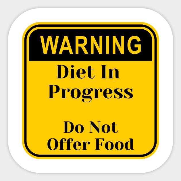 Diet In Progress, Warning Sign Shirt Sticker by Conundrum Cracker